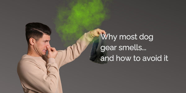 Why most dog gear smells...and how to avoid it